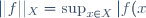 ||f||_X = \sup_{x\in X}|f(x)|.